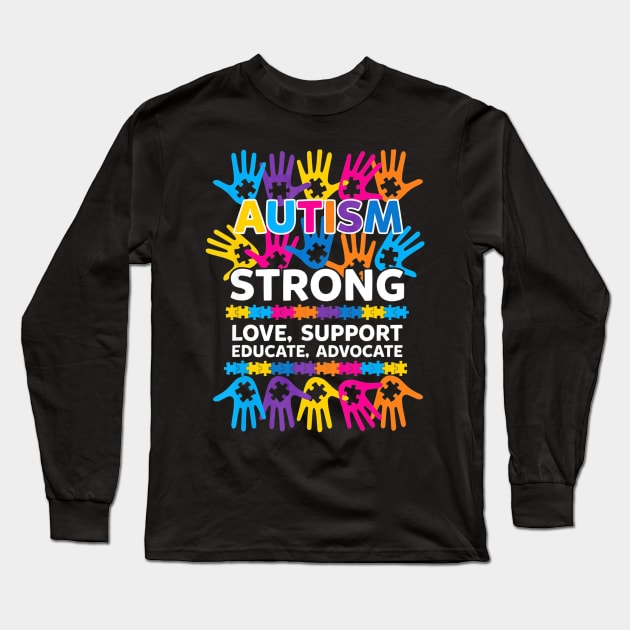 Autism Awareness strong love support educate advocate Long Sleeve T-Shirt by mlleradrian